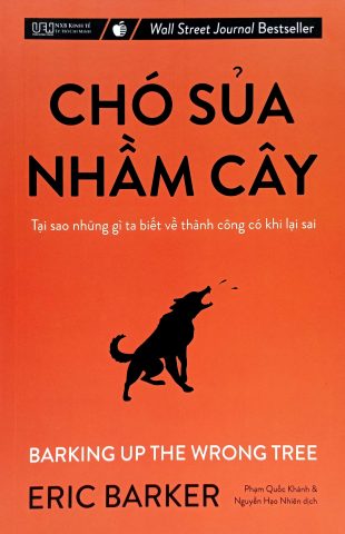 Sách Chó Sủa Nhầm Cây: Đánh Thức Tư Duy Phản Biện Về Con Đường Thành Công