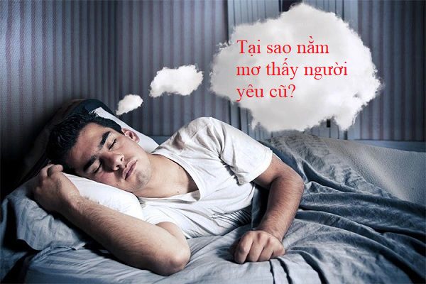 Các trường hợp phổ biến khi mơ thấy người yêu cũ