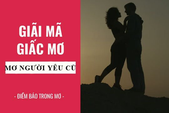 Giải mã giấc mơ thấy quay lại với người yêu cũ