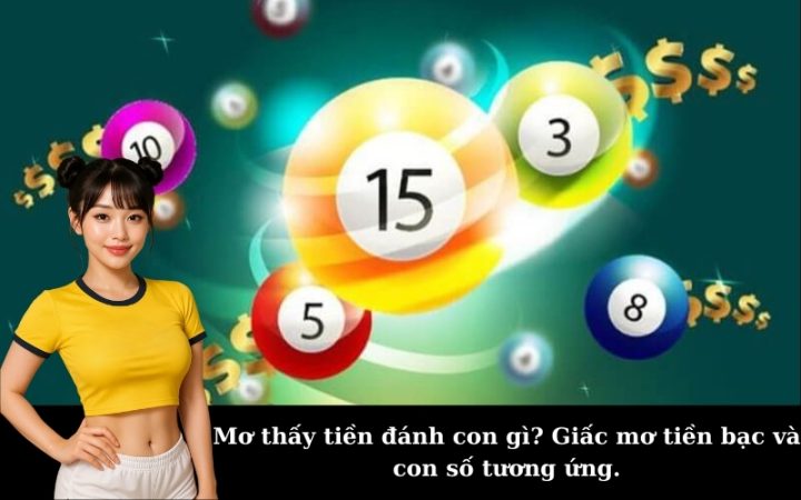Mơ thấy tiền đánh con gì? Giải mã ý nghĩa giấc mơ